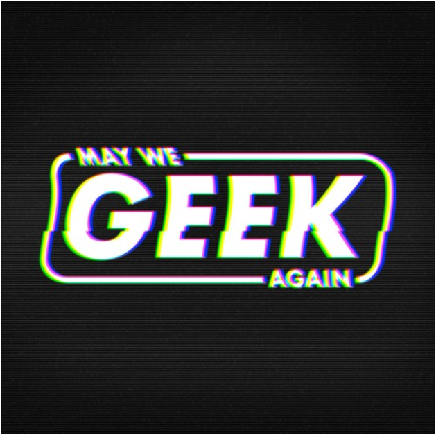 May We Geek Again